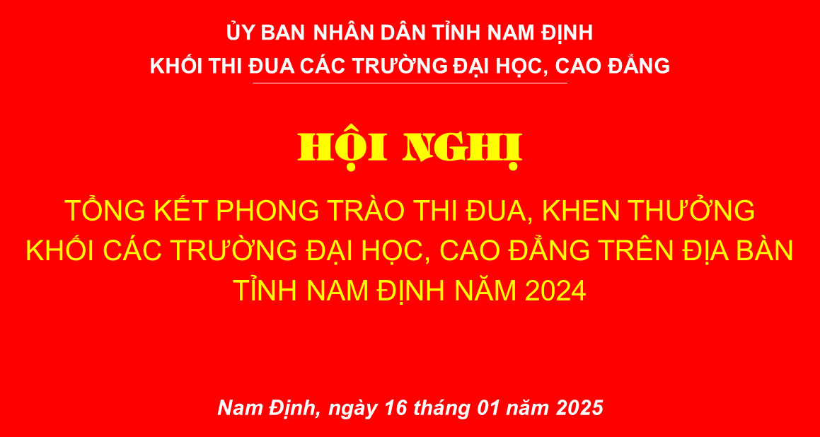 HỘI NGHỊ TỔNG KẾT PHONG TRÀO THI ĐUA, KHEN THƯỞNG KHỐI CÁC TRƯỜNG ĐẠI HỌC, CAO ĐẲNG TRÊN ĐỊA BÀN TỈNH NAM ĐỊNH NĂM 2024